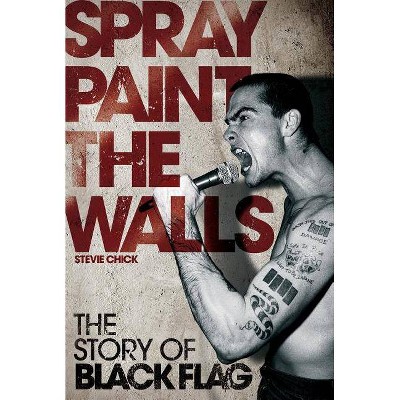  Spray Paint the Walls - by  Stevie Chick (Paperback) 