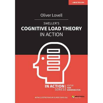 Sweller's Cognitive Load Theory in Action - by  Oliver Lovell (Paperback)