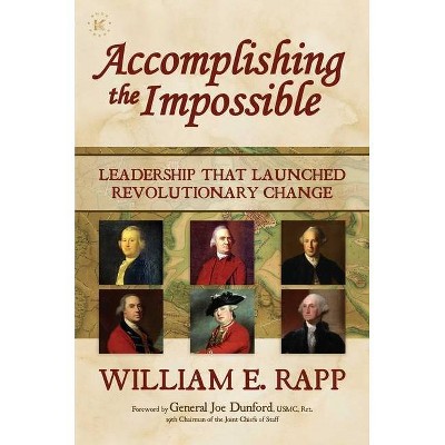 Accomplishing the Impossible - by  William E Rapp (Hardcover)