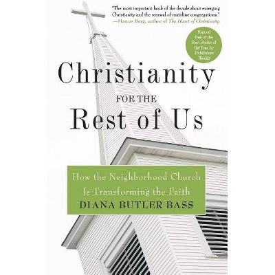 Christianity for the Rest of Us - by  Diana Butler Bass (Paperback)