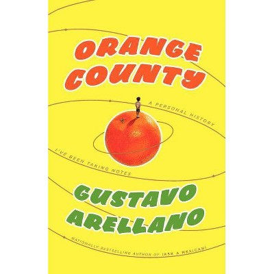 Orange County - by  Gustavo Arellano (Paperback)