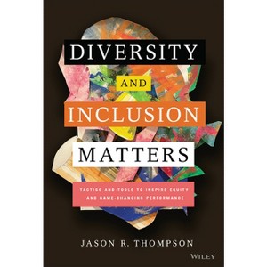 Diversity and Inclusion Matters - by  Jason R Thompson (Hardcover) - 1 of 1