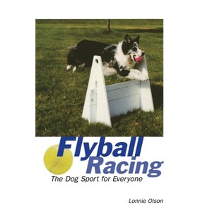 Flyball Racing - by  Lonnie Olson (Paperback) - 1 of 1