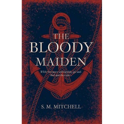 The Bloody Maiden - by  S M Mitchell (Paperback)