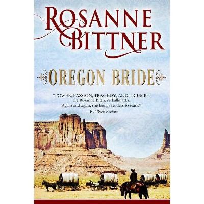 Oregon Bride - by  Rosanne Bittner (Paperback)