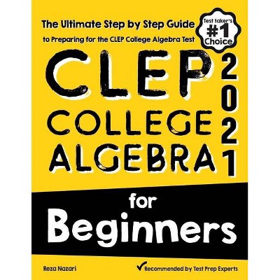 CLEP College Algebra for Beginners - by  Reza Nazari (Paperback)