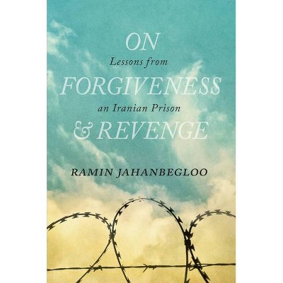 On Forgiveness and Revenge - (Regina Collection) by  Ramin Jahanbegloo (Hardcover)