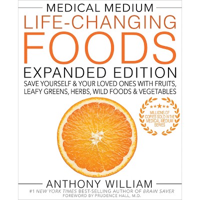 Medical Medium Life-Changing Foods Expanded Edition - by  Anthony William (Hardcover)