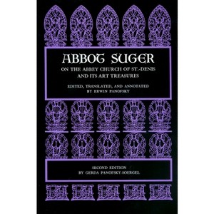 Abbot Suger on the Abbey Church of St. Denis and Its Art Treasures - 2nd Edition (Paperback) - 1 of 1