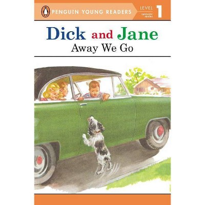 Away We Go - (Dick and Jane) by  Penguin Young Readers (Paperback)