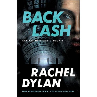 Backlash - (Capital Intrigue) by  Rachel Dylan (Paperback)