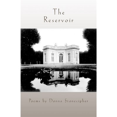 The Reservoir - (Contemporary Poetry) by  Donna Stonecipher (Paperback)