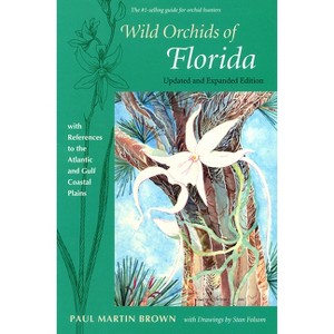 Wild Orchids of Florida - by  Paul Martin Brown (Paperback) - 1 of 1