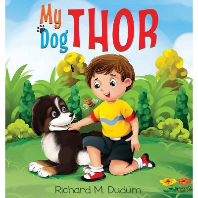 My Dog Thor - by  Richard Dudum (Hardcover)