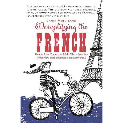 Demystifying the French, Volume 1 - by  Janet Hulstrand (Paperback)