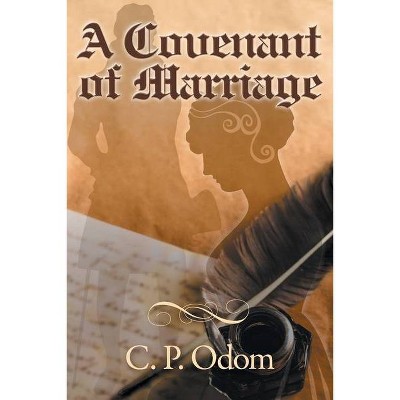 A Covenant of Marriage - by  C P Odom (Paperback)