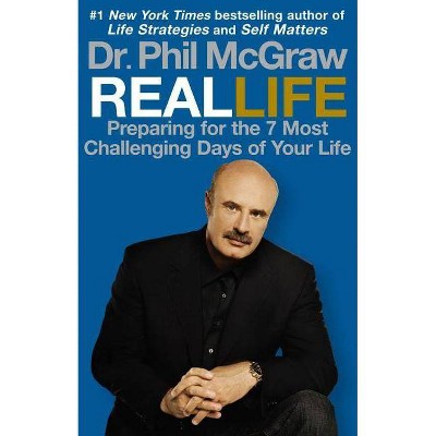 Real Life - by  Phil McGraw (Paperback)