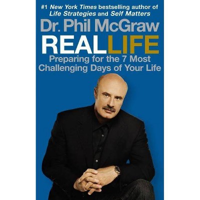 Real Life - by  Phil McGraw (Paperback)