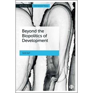 Beyond the Biopolitics of Development - (Hardcover) - 1 of 1