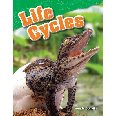 Life Cycles - (Science Readers) by  Wendy Conklin (Paperback)