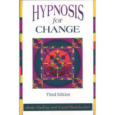 Hypnosis for Change - 3rd Edition by  Josie Hadley (Paperback)