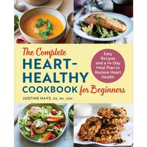 The Complete Heart-Healthy Cookbook for Beginners - by  Justine Hays (Paperback) - 1 of 1