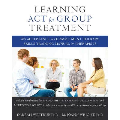 Learning ACT for Group Treatment - by  Darrah Westrup & M Joann Wright (Paperback)