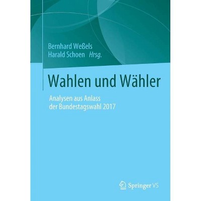 Wahlen Und Wähler - by  Bernhard Weßels & Harald Schoen (Paperback)