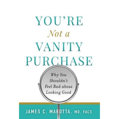 You're Not a Vanity Purchase - by  James C Marotta (Hardcover)