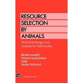 Resource Selection by Animals - by  B B Manly & L McDonald & D L Thomas (Hardcover)