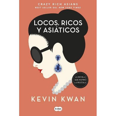 Locos, ricos y asiáticos/ Crazy Rich Asians -  by Kevin Kwan (Paperback)