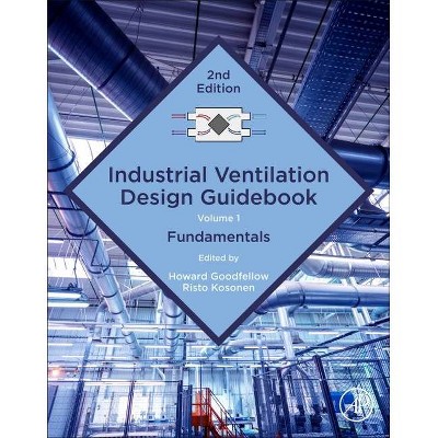 Industrial Ventilation Design Guidebook: Volume 1 - 2nd Edition by  Howard D Goodfellow & Risto Kosonen (Paperback)