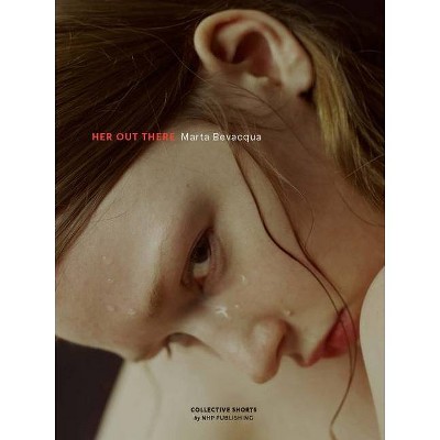 Her Out There - by  Marta Bevacqua (Hardcover)