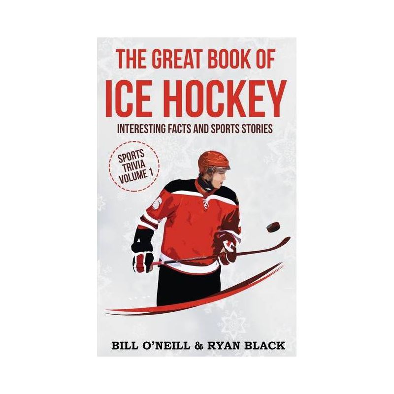 The Big Book of Ice Hockey - (Sports Trivia) by  Bill O'Neill & Ryan Black (Paperback), 1 of 2