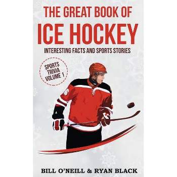 The Big Book of Ice Hockey - (Sports Trivia) by  Bill O'Neill & Ryan Black (Paperback)