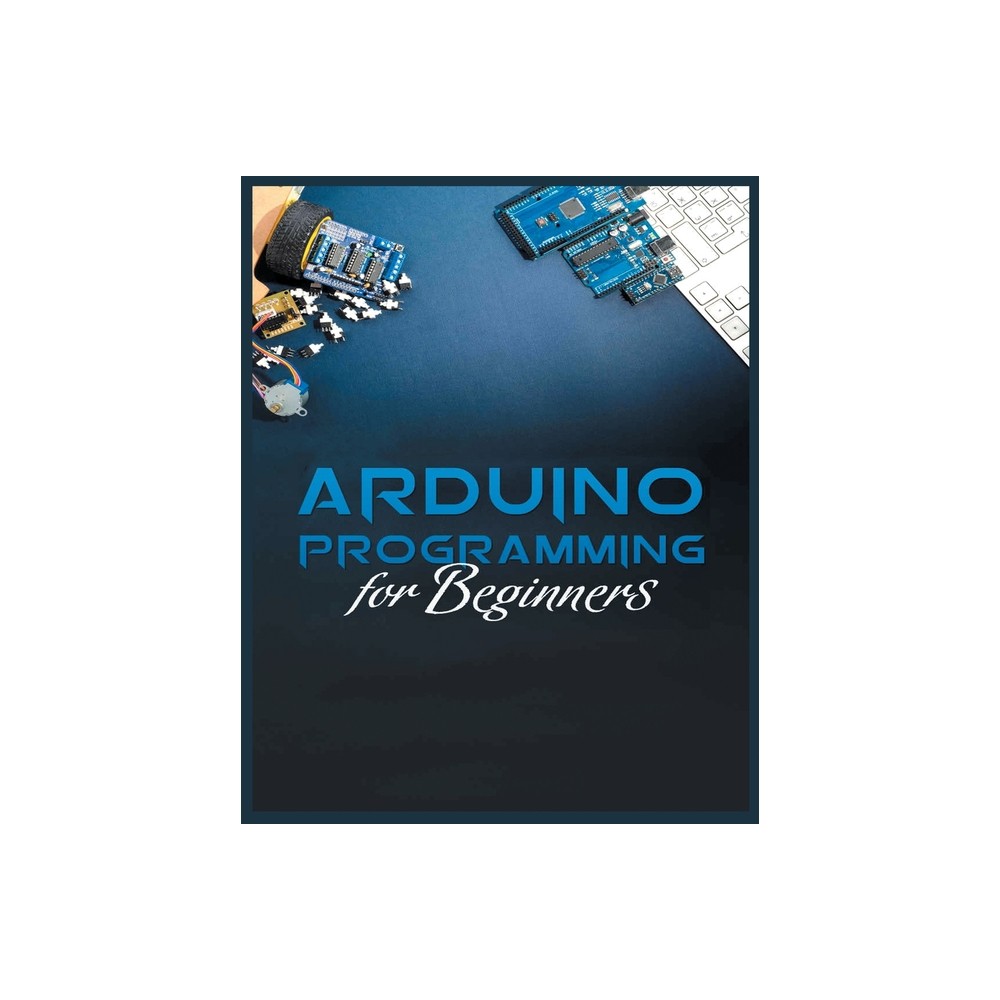 The Complete Guide to Arduino Programming - by Michael Stone (Paperback)