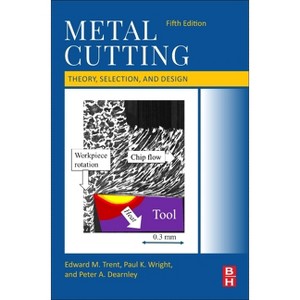Metal Cutting - 5th Edition by  Edward M Trent & Paul K Wright & Peter A Dearnley (Paperback) - 1 of 1