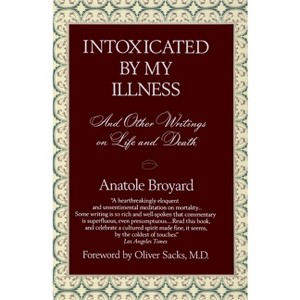 Intoxicated by My Illness - by  Anatole Broyard (Paperback) - 1 of 1