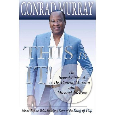 This Is It!, Volume 1 - by  Conrad Murray (Paperback)