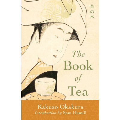 The Book of Tea - by Kakuzo Okakura (Paperback)