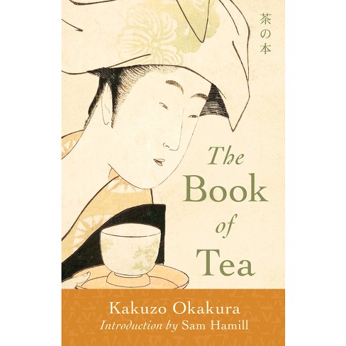 The Book Of Tea - By Kakuzo Okakura (paperback) : Target