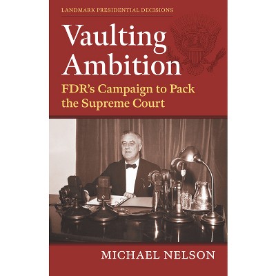 Vaulting Ambition - (Landmark Presidential Decisions) by Michael Nelson