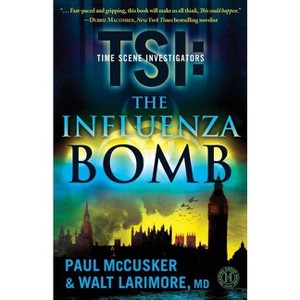 The Influenza Bomb - (Tsi) by  Paul McCusker & Walt Larimore (Paperback) - 1 of 1