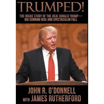 Trumped! - by  John R O'Donnell & James Rutherford (Hardcover)