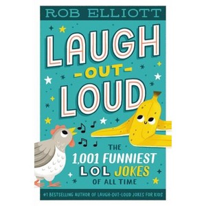 Laugh-Out-Loud: The 1,001 Funniest Lol Jokes of All Time - (Laugh-Out-Loud Jokes for Kids) by Rob Elliott (Paperback) - 1 of 1