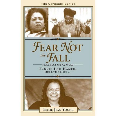 Fear Not the Fall/Fannie Lou Hamer: This Little Light - (Conecuh Series) by  Billie Jean Young (Paperback)