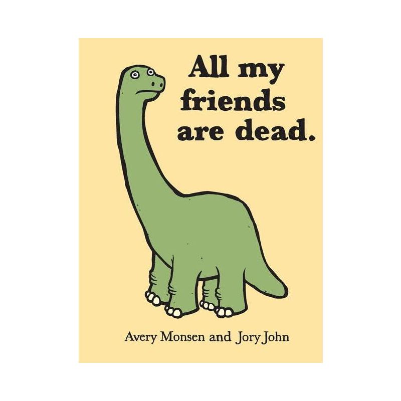All My Friends Are Dead - by  Jory John & Avery Monsen (Hardcover), 1 of 2