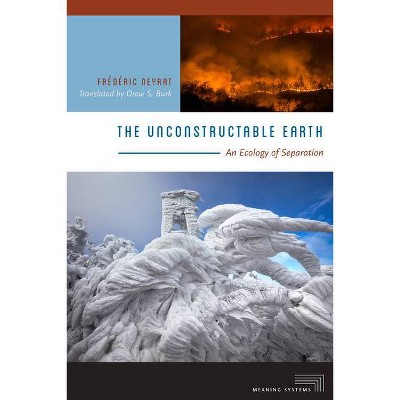 The Unconstructable Earth - (Meaning Systems) by  Frédéric Neyrat (Paperback)
