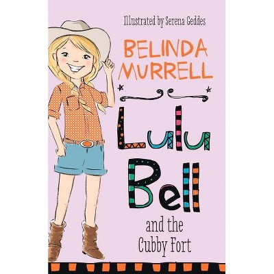  Lulu Bell and the Cubby Fort - by  Belinda Murrell (Paperback) 