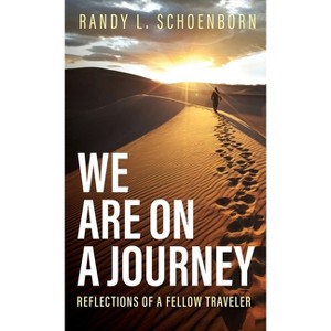 We Are on a Journey - by  Randy L Schoenborn (Hardcover) - 1 of 1
